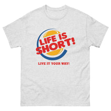 Load image into Gallery viewer, 'Life's Short' classic tee