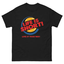 Load image into Gallery viewer, 'Life's Short' classic tee