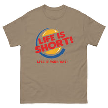 Load image into Gallery viewer, 'Life's Short' classic tee