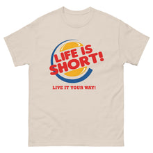 Load image into Gallery viewer, 'Life's Short' classic tee