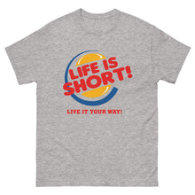 Load image into Gallery viewer, 'Life's Short' classic tee