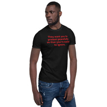Load image into Gallery viewer, They want you to protest peacefully so that you're easier to ignore...