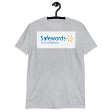 Load image into Gallery viewer, Safewords. I don't use them. Ever.