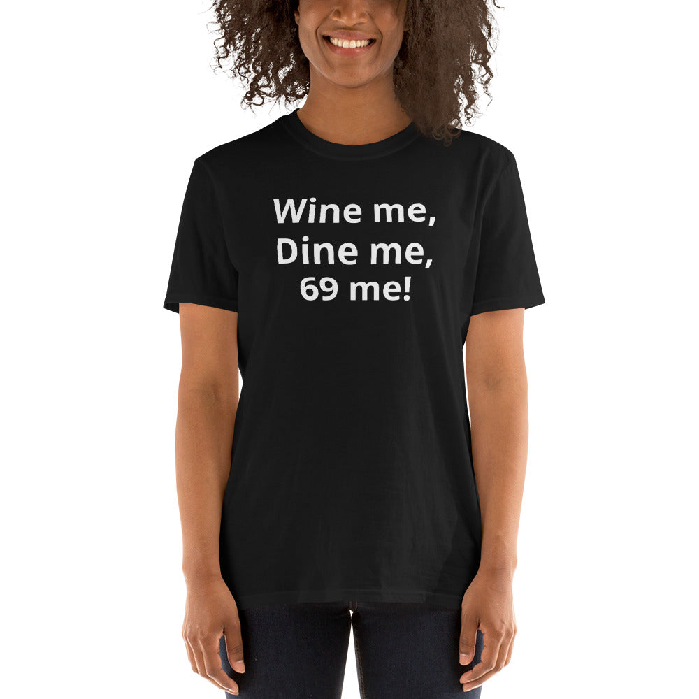 Wine me, Dine me, 69 me! FYI